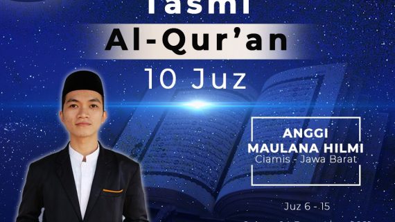 Tasmi’ Al-Quran 10 Juz ( Juz 6-15) bersama Anggi Maulana Hilmi